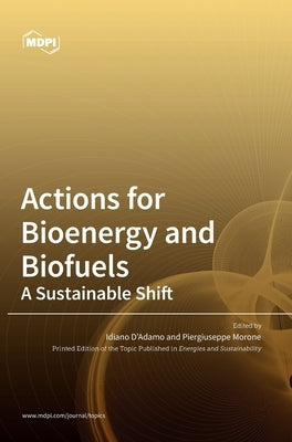 Actions for Bioenergy and Biofuels: A Sustainable Shift by D'Adamo, Idiano