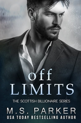 Off Limits: The Scottish Billionaire by Parker, M. S.