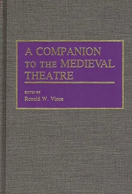 A Companion to the Medieval Theatre by Vince, Ronald W.