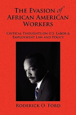 The Evasion of African American Workers by Ford, Roderick O.