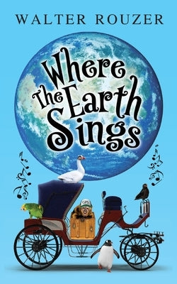 Where The Earth Sings by Rouzer, Walter