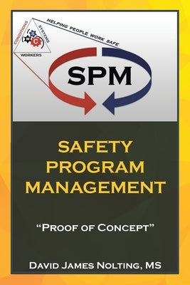 Safety Program Management: "Proof of Concept" by Nolting, David James