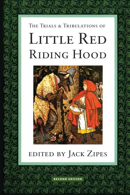 The Trials and Tribulations of Little Red Riding Hood by Zipes, Jack