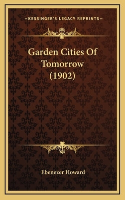 Garden Cities Of Tomorrow (1902) by Howard, Ebenezer