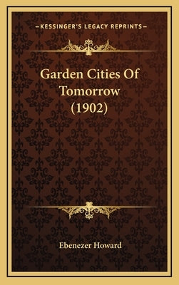 Garden Cities Of Tomorrow (1902) by Howard, Ebenezer