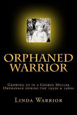 Orphaned Warrior: Growing up in a George Muller Orphanage during the 1950s & 1960s by Bygone Bristol Books, Janet and Derek Fi
