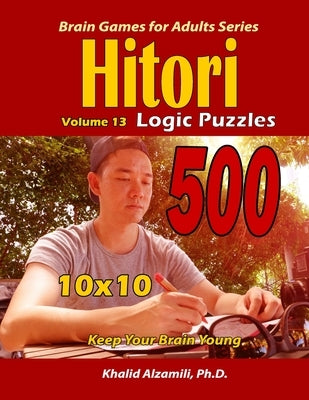 Hitori Logic Puzzles: Keep Your Brain Young : : 10x10 Puzzles by Alzamili, Khalid