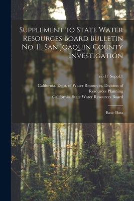 Supplement to State Water Resources Board Bulletin No. 11, San Joaquin County Investigation: Basic Data; no.11 Suppl.1 by California Dept of Water Resources