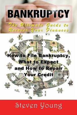 Bankruptcy: The Ultimate Guide to Recover Your Finances (Large Print): How to File Bankruptcy, What to Expect and How to Repair Yo by Young, Steven