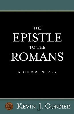 The Epistle to the Romans by Conner, Kevin J.