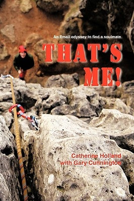 That's Me!: An Email Odyssey to Find a Soulmate by Holland, Catherine