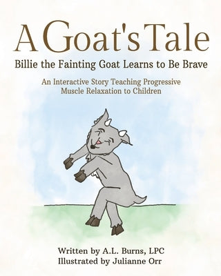 A Goat's Tale: Billie the Fainting Goat Learns to Be Brave by Orr, Julianne