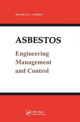 Asbestos: Engineering, Management and Control by Cherry, Kenneth F.