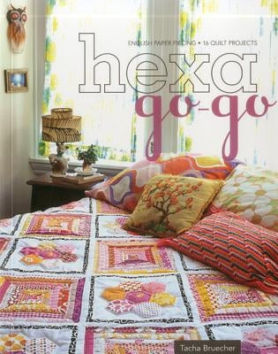 Hexa-Go-Go: English Paper Piecing - 16 Quilt Projects by Bruecher, Tacha