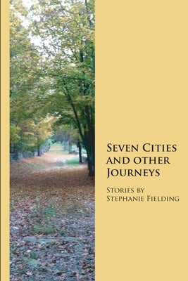 Seven Cities and other Journeys by Fielding, Stephanie
