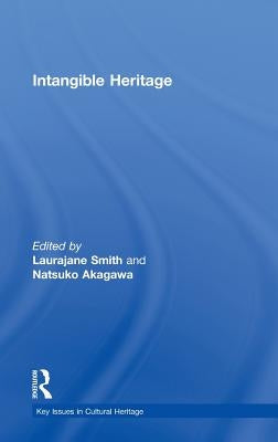 Intangible Heritage by Smith, Laurajane