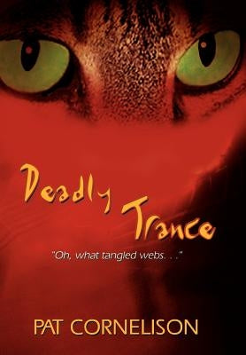Deadly Trance: "Oh, what tangled webs. . ." by Cornelison, Pat
