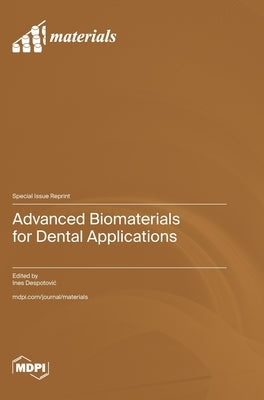 Advanced Biomaterials for Dental Applications by Despotovic, Ines