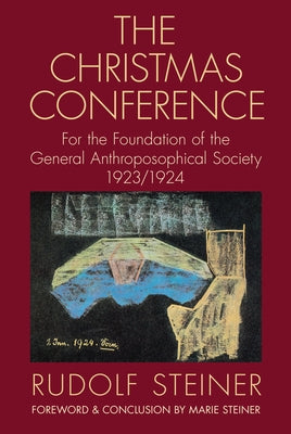 The Christmas Conference: For the Foundation of the General Anthroposophical Society 1923/1924 (Cw 260) by Steiner, Rudolf
