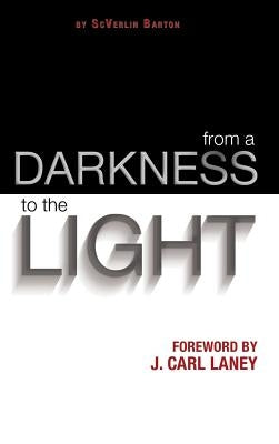 From a Darkness to the Light by Barton, Scverlin
