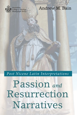 Passion and Resurrection Narratives by Bain, Andrew M.