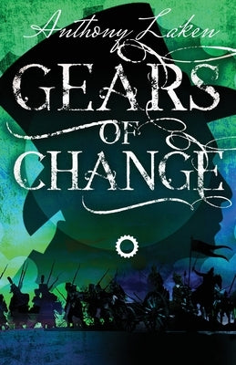 Gears of Change by Laken, Anthony