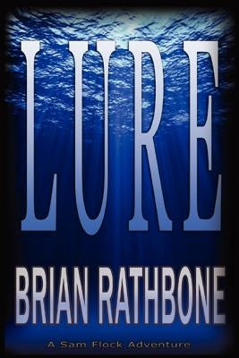Lure: A Sam Flock Adventure by Rathbone, Brian