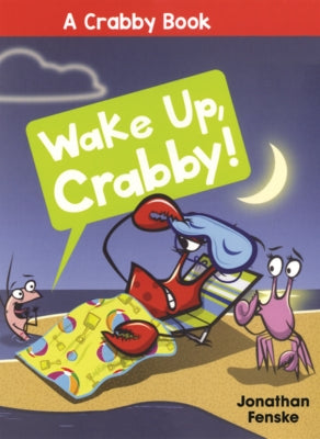 Wake Up, Crabby! by Fenske, Jonathan