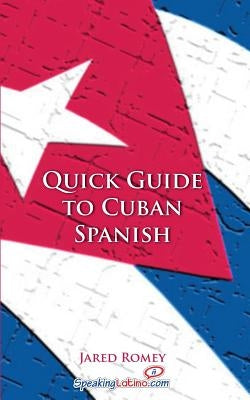 Quick Guide to Cuban Spanish by Romey, Jared
