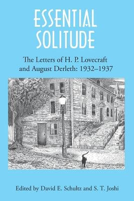 Essential Solitude: The Letters of H. P. Lovecraft and August Derleth, Volume 2 by Lovecraft, H. P.