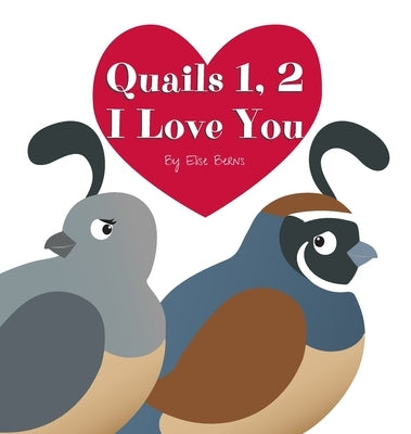 Quails 1, 2 I Love You by Berns, Elise
