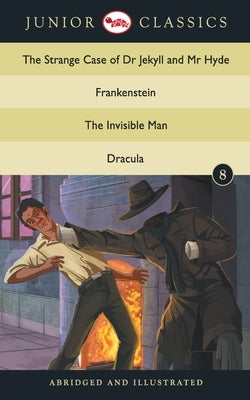 Junior Classic - Book 8 (The Strange Case of Dr Jekyll and Mr Hyde, Frankenstein, The Invisible Man, Dracula) (Junior Classics) by Louis, Stevenson Robert