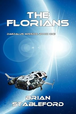 The Florians: Daedalus Mission, Book One by Stableford, Brian