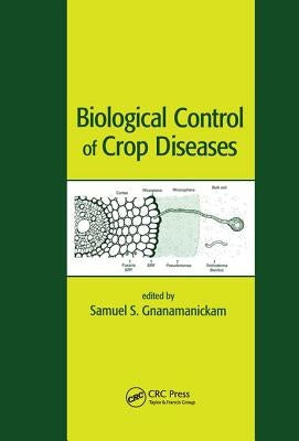 Biological Control of Crop Diseases by Gnanamanickam, Samuel S.