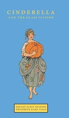 Cinderella and the Glass Slipper (Engage Early Readers: Children's Fairy Tales) by Roumanis, A. R.