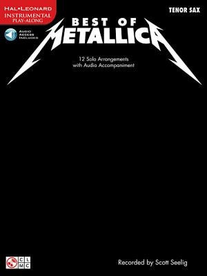 Best of Metallica for Tenor Sax: 12 Solo Arrangements with Online Audio [With CD (Audio)] by Metallica