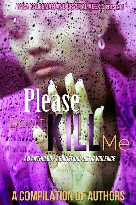 Please Don't Kill Me: An Anthology against Domestic Violence by Authors, Compilation of