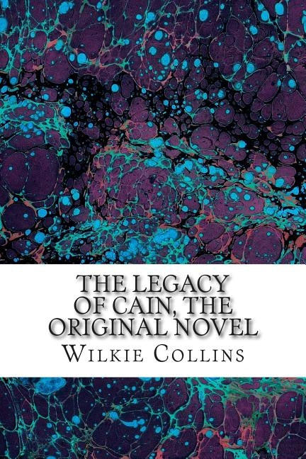 The Legacy of Cain, The Original Novel: (Wilkie Collins Classic Collection) by Collins, Wilkie
