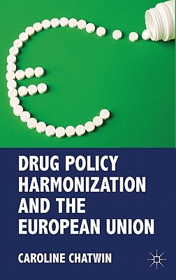 Drug Policy Harmonization and the European Union by Chatwin, C.