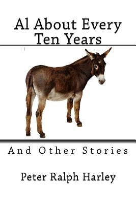 Al About Every Ten Years by Harley, Peter R.