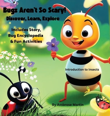 Bugs Aren't So Scary! Discover, Learn, Explore by Martin, Ambrose
