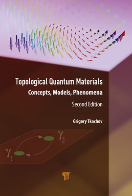 Topological Quantum Materials: Concepts, Models, and Phenomena by Tkachov, Grigory