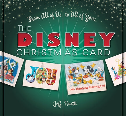 From All of Us to All of You the Disney Christmas Card by Kurtti, Jeff