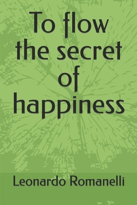 To flow the secret of happiness by Romanelli, Leonardo