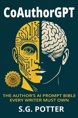 CoAuthorGPT: The Author's AI Prompt Bible Every Writer Must Own by Potter, S. G. Gamboa