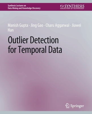 Outlier Detection for Temporal Data by Gupta, Manish