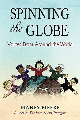 Spinning the Globe: Voices from Around the World by Pierre, Manes