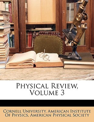 Physical Review, Volume 3 by Cornell University
