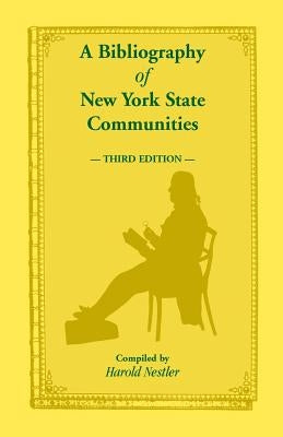 A Bibliography of New York State Communities, Third Edition by Nestler, Harold
