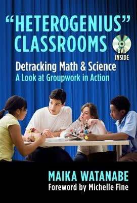 Heterogenius Classrooms: Detracking Math and Science--A Look at Groupwork in Action [With DVD] by Watanabe, Maika